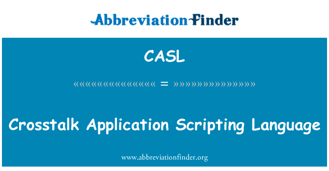 串扰应用程序脚本语言英文定义是Crosstalk Application Scripting Language,首字母缩写定义是CASL