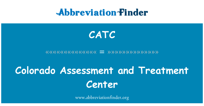 科罗拉多州评估和治疗中心英文定义是Colorado Assessment and Treatment Center,首字母缩写定义是CATC