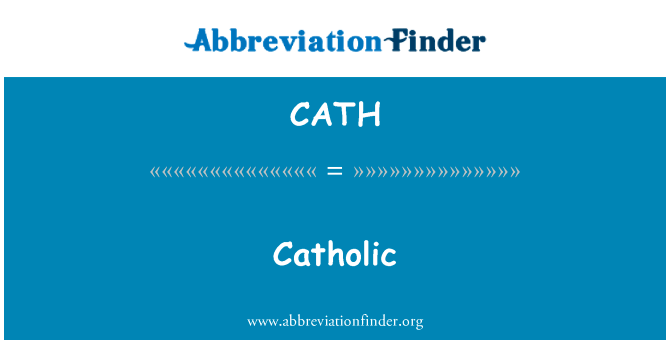 天主教英文定义是Catholic,首字母缩写定义是CATH