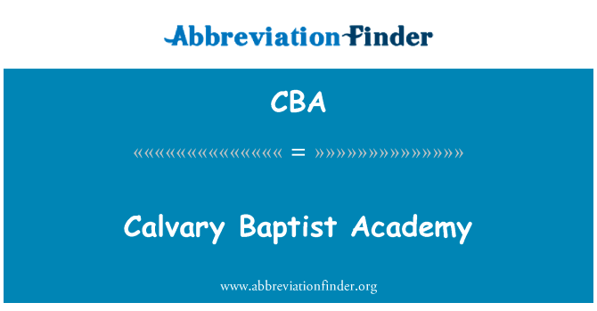 丝毫浸会学院英文定义是Calvary Baptist Academy,首字母缩写定义是CBA