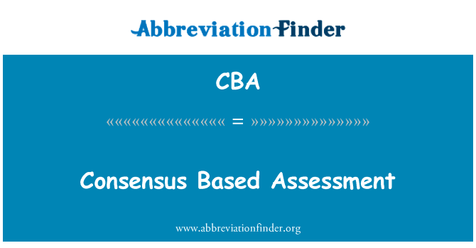 以共识为基础的评估英文定义是Consensus Based Assessment,首字母缩写定义是CBA