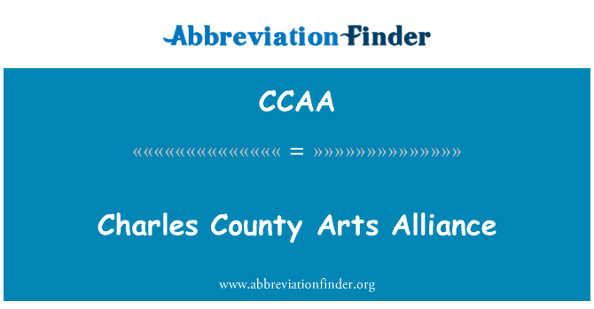 查尔斯县艺术联盟英文定义是Charles County Arts Alliance,首字母缩写定义是CCAA