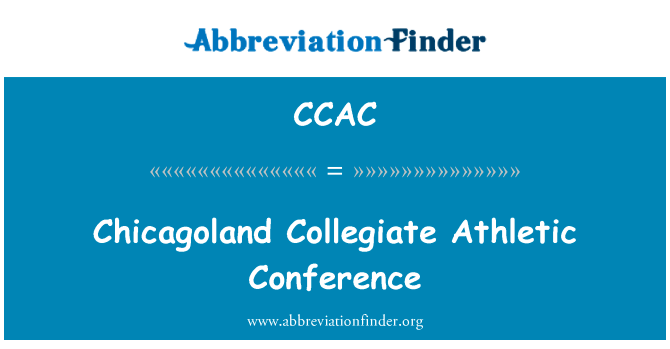奇卡戈兰高校体育会议英文定义是Chicagoland Collegiate Athletic Conference,首字母缩写定义是CCAC
