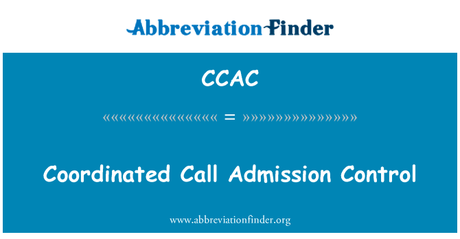 协调的呼叫接纳控制英文定义是Coordinated Call Admission Control,首字母缩写定义是CCAC