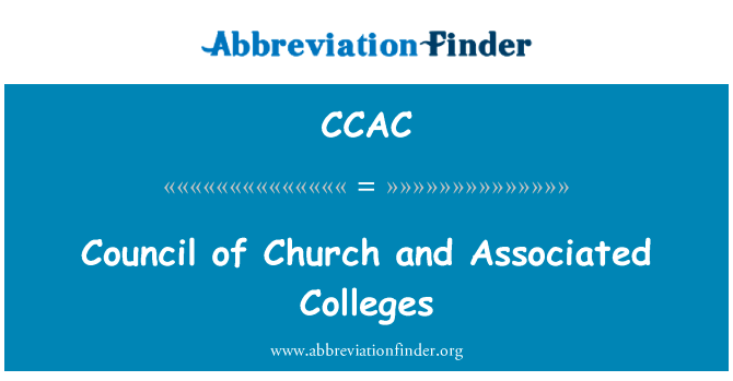 教会和相关院校 council英文定义是Council of Church and Associated Colleges,首字母缩写定义是CCAC