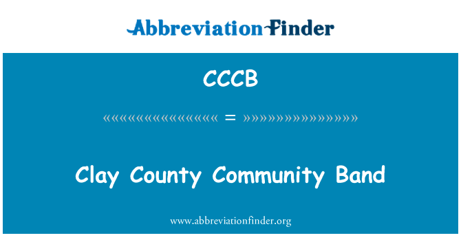 粘土县社区乐队英文定义是Clay County Community Band,首字母缩写定义是CCCB