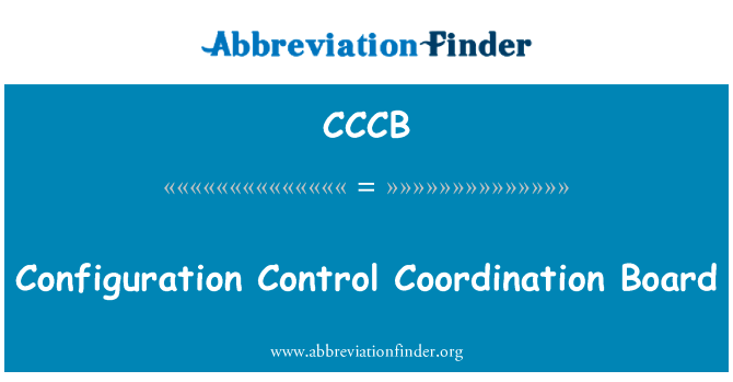 配置控制协调委员会英文定义是Configuration Control Coordination Board,首字母缩写定义是CCCB