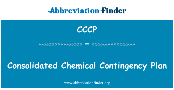 综合化学应急计划英文定义是Consolidated Chemical Contingency Plan,首字母缩写定义是CCCP