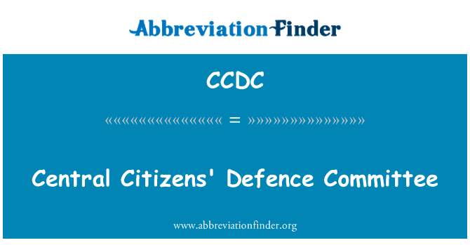 中央公民国防委员会英文定义是Central Citizens' Defence Committee,首字母缩写定义是CCDC