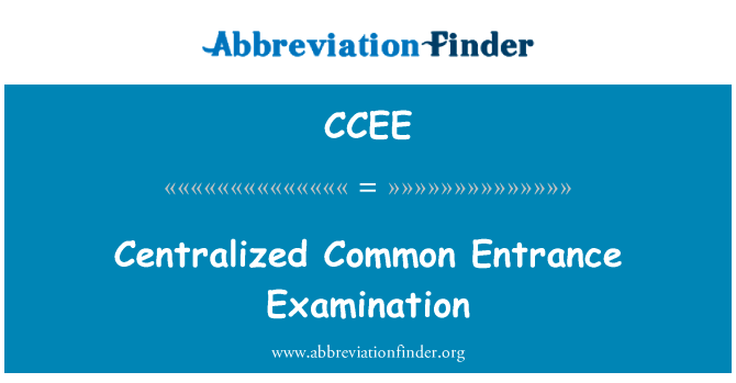 Centralized Common Entrance Examination的定义