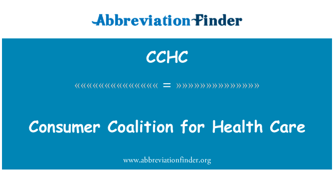 卫生保健的消费者联盟英文定义是Consumer Coalition for Health Care,首字母缩写定义是CCHC