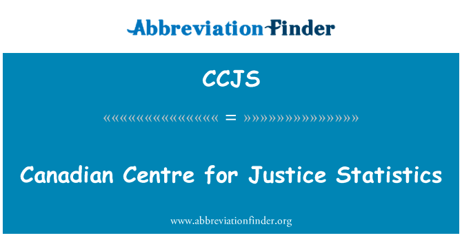 加拿大司法统计中心英文定义是Canadian Centre for Justice Statistics,首字母缩写定义是CCJS