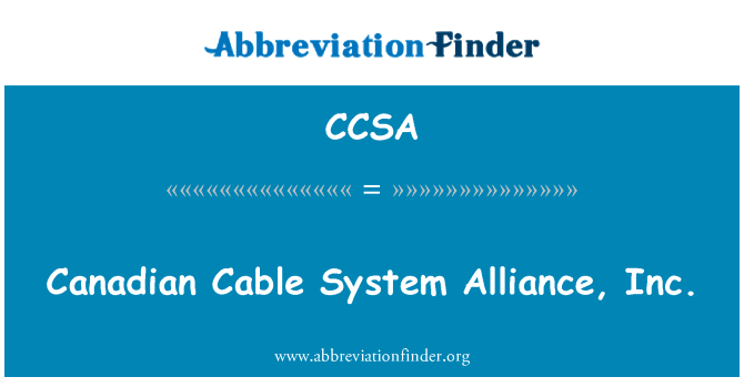 Canadian Cable System Alliance, Inc.的定义