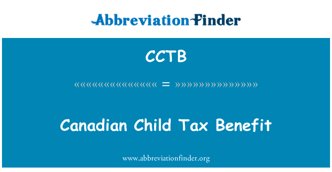 加拿大儿童税收福利英文定义是Canadian Child Tax Benefit,首字母缩写定义是CCTB
