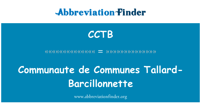 大 de 公社塔拉尔-巴西洛内特英文定义是Communaute de Communes Tallard-Barcillonnette,首字母缩写定义是CCTB