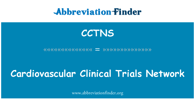 心血管临床试验网络英文定义是Cardiovascular Clinical Trials Network,首字母缩写定义是CCTNS