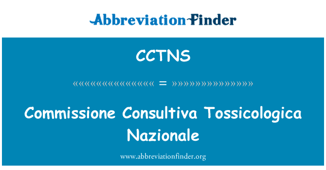 一直颁布 Tossicologica 国家队英文定义是Commissione Consultiva Tossicologica Nazionale,首字母缩写定义是CCTNS