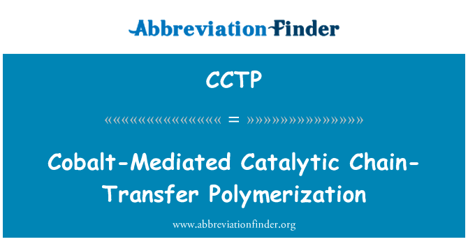 介导钴催化链转移聚合英文定义是Cobalt-Mediated Catalytic Chain-Transfer Polymerization,首字母缩写定义是CCTP