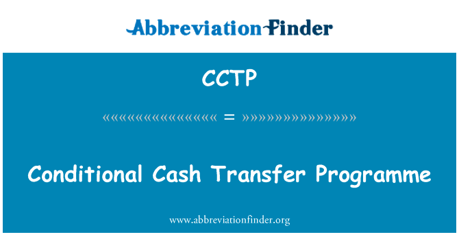 有条件的现金转移方案英文定义是Conditional Cash Transfer Programme,首字母缩写定义是CCTP