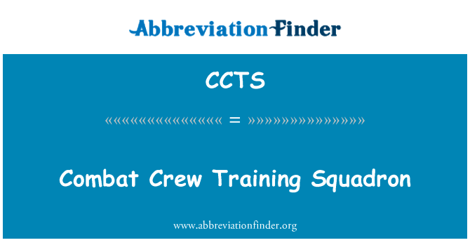 作战乘员组训练中队英文定义是Combat Crew Training Squadron,首字母缩写定义是CCTS