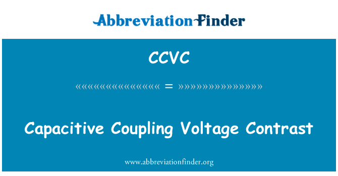 电容耦合电压对比英文定义是Capacitive Coupling Voltage Contrast,首字母缩写定义是CCVC