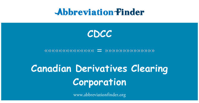加拿大衍生品清算公司英文定义是Canadian Derivatives Clearing Corporation,首字母缩写定义是CDCC
