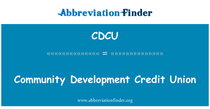 社区发展信贷联盟英文定义是Community Development Credit Union,首字母缩写定义是CDCU
