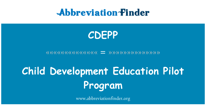 儿童发展教育试点英文定义是Child Development Education Pilot Program,首字母缩写定义是CDEPP