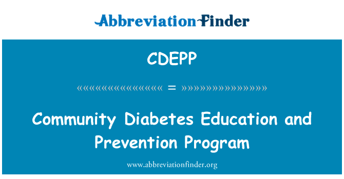社区糖尿病教育与预防方案英文定义是Community Diabetes Education and Prevention Program,首字母缩写定义是CDEPP