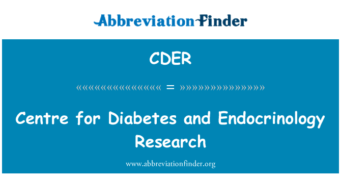 糖尿病和内分泌学研究中心英文定义是Centre for Diabetes and Endocrinology Research,首字母缩写定义是CDER
