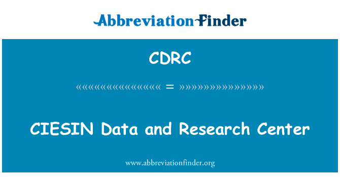 国际地球科学信息网络中心数据和研究中心英文定义是CIESIN Data and Research Center,首字母缩写定义是CDRC