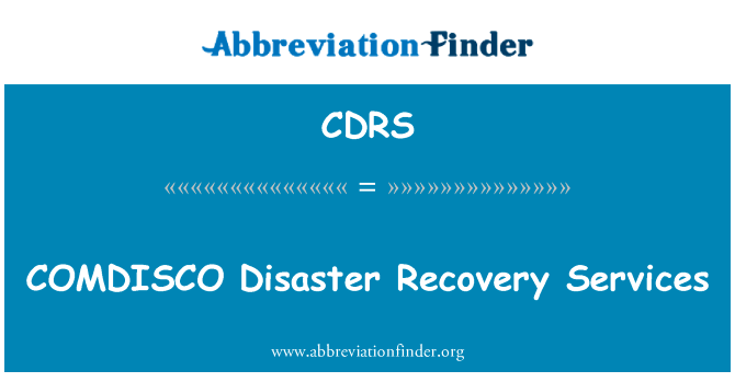 COMDISCO 灾难恢复服务英文定义是COMDISCO Disaster Recovery Services,首字母缩写定义是CDRS
