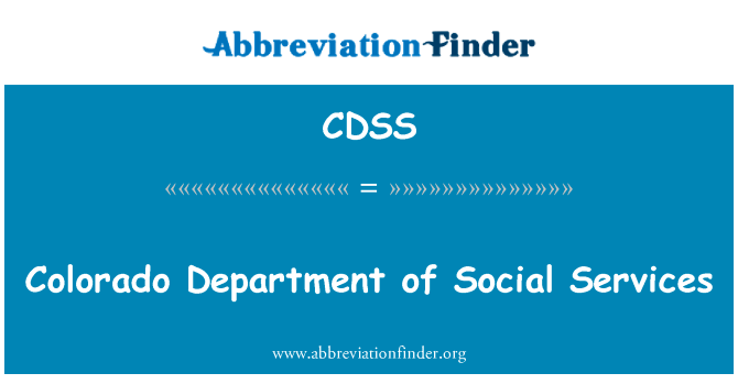 科罗拉多州的社会服务部门英文定义是Colorado Department of Social Services,首字母缩写定义是CDSS