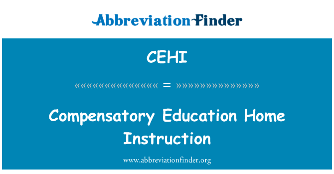 补偿性教育家庭教学英文定义是Compensatory Education Home Instruction,首字母缩写定义是CEHI