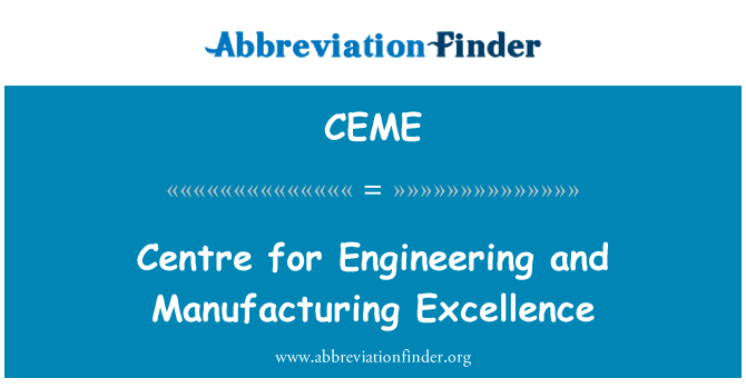 工程和卓越制造中心英文定义是Centre for Engineering and Manufacturing Excellence,首字母缩写定义是CEME