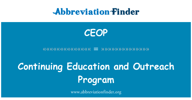 继续教育和外联方案英文定义是Continuing Education and Outreach Program,首字母缩写定义是CEOP