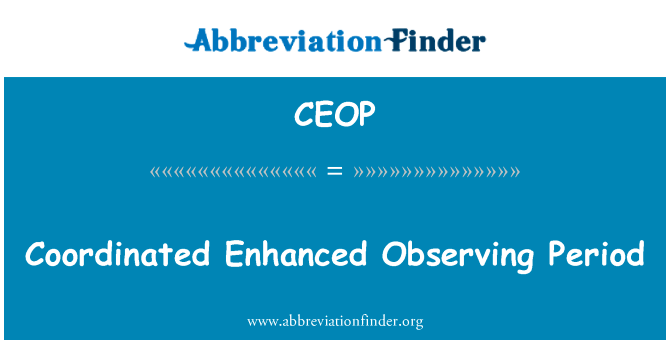 协调强化观测周期英文定义是Coordinated Enhanced Observing Period,首字母缩写定义是CEOP
