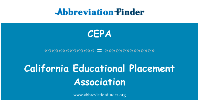 加州教育安置协会英文定义是California Educational Placement Association,首字母缩写定义是CEPA