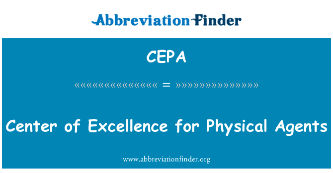 卓越中心物理剂英文定义是Center of Excellence for Physical Agents,首字母缩写定义是CEPA