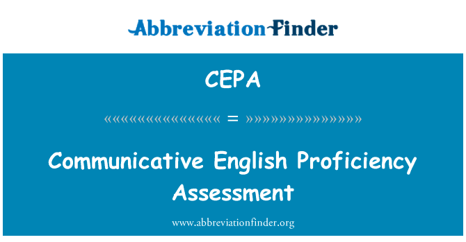交际英语水平评核英文定义是Communicative English Proficiency Assessment,首字母缩写定义是CEPA