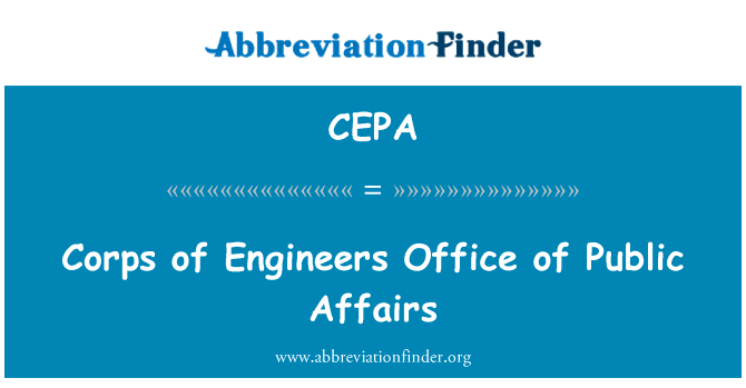工程师办公室公共事务军团英文定义是Corps of Engineers Office of Public Affairs,首字母缩写定义是CEPA