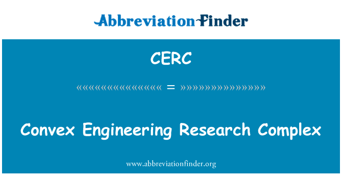 凸工程研究复杂英文定义是Convex Engineering Research Complex,首字母缩写定义是CERC