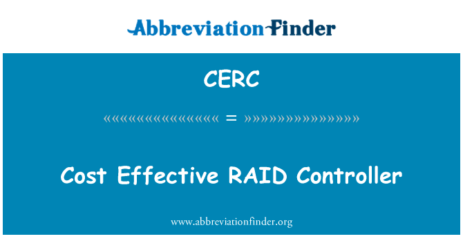 经济实惠的 RAID 控制器英文定义是Cost Effective RAID Controller,首字母缩写定义是CERC