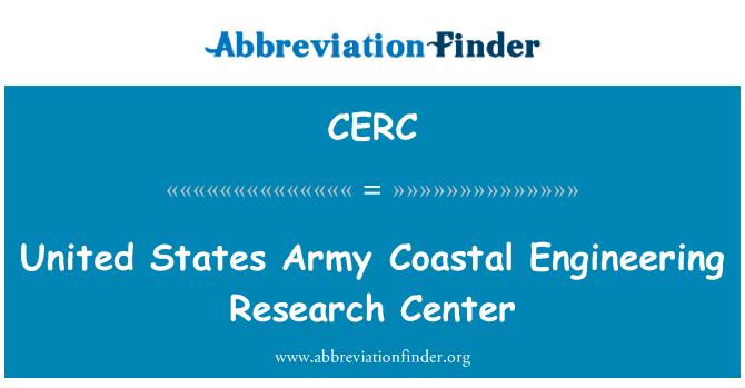 美国陆军沿海工程技术研究中心英文定义是United States Army Coastal Engineering Research Center,首字母缩写定义是CERC