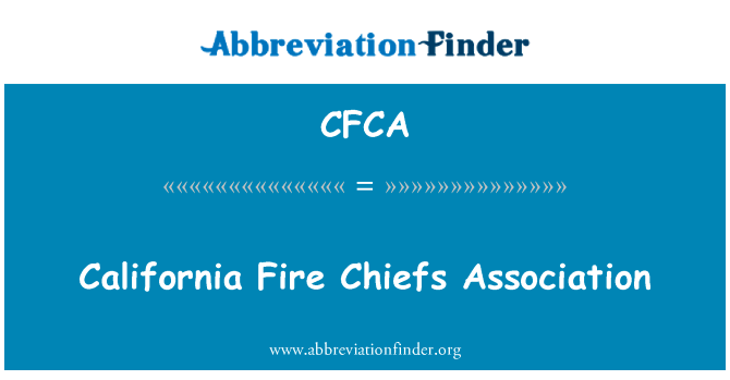 加利福尼亚州消防主管协会英文定义是California Fire Chiefs Association,首字母缩写定义是CFCA
