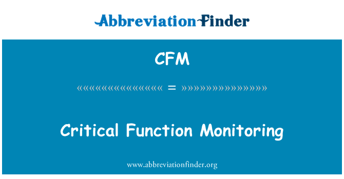 关键功能监测英文定义是Critical Function Monitoring,首字母缩写定义是CFM