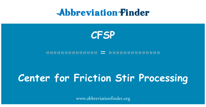 Center for Friction Stir Processing的定义