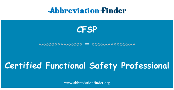 认证功能安全专业英文定义是Certified Functional Safety Professional,首字母缩写定义是CFSP