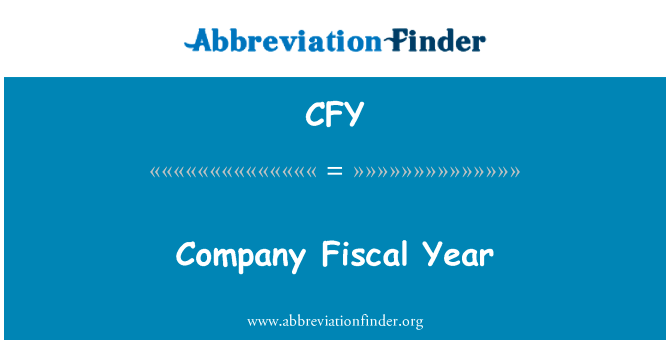 公司的财政年度英文定义是Company Fiscal Year,首字母缩写定义是CFY