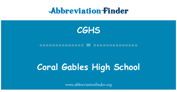 珊瑚山墙高中英文定义是Coral Gables High School,首字母缩写定义是CGHS
